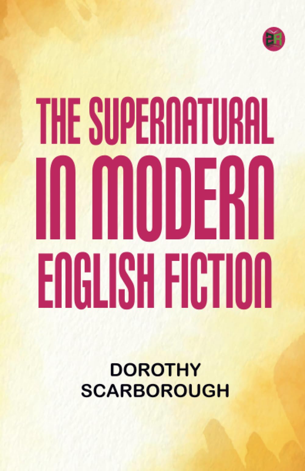 Amazon.co.jp: The Supernatural in Modern English Fiction : Dorothy